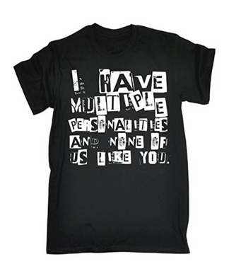 I HAVE MULTIPLE PERSONALITIES Printed T-shirt