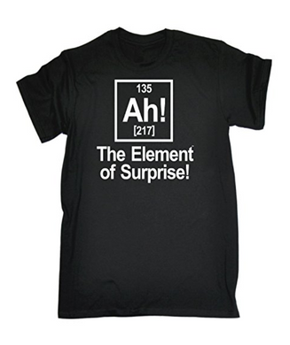 AH THE ELEMENT OF SURPRISE Printed T-shirt