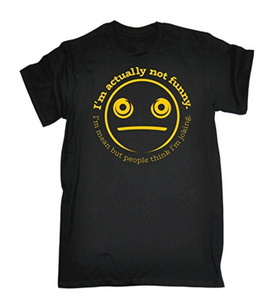 IM ACTUALLY NOT FUNNY IM MEAN Printed T-shirt