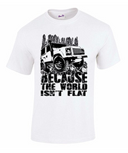 Because The World Isn't Flat 4 X 4 Off-Road Racing CCV RTV T-Shirt