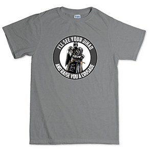 I See Your Jihad Raise You A Crusade Mens T-shirt