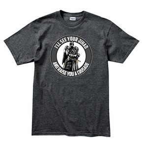 I See Your Jihad Raise You A Crusade Mens T-shirt